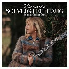 Leithaug Solveig - Riverside Hymns & Spiritual Songs i gruppen CD hos Bengans Skivbutik AB (3529784)