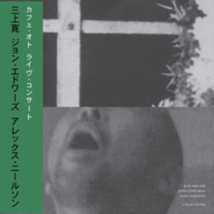 Mikami Kan John Edwards & Alex Nei - Live At Café Oto