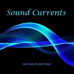 Moore Tom & Sherry Finzer - Sound Currents