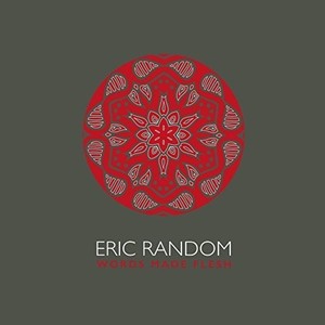 Eric Random - Words Made Flesh