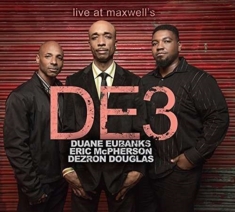 De3 (Eubanks Duane/Douglas Dezron/M - Live At Maxwell's