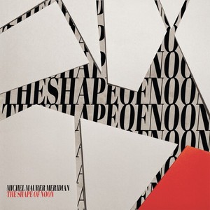 Maurer Michel & Meridian - Shape Of Noon