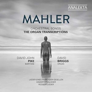 Gustav Mahler - Orchestral Songs - The Organ Transc