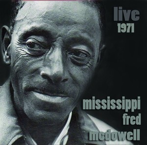 Mcdowell Mississippi Fred - Live 1971