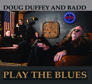 Duffey Doug & Badd - Play The Blues