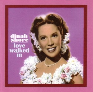 Dinah Shore - Love Walked In