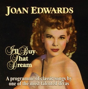 Joan Edwards - I'll Buy That Dream