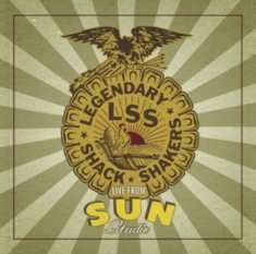 Legendary Shack Shakers - Live From Sun Studio