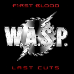 W.A.S.P. - First Blood Last Cuts