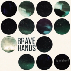 Brave Hands - To End All Worth