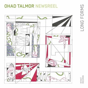 Ohad Talmor Newsreel Sextet - Long Forms