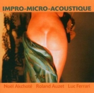 Akchote Noel / Roland Auzet / Luc - Impro-Micro-Acoustique
