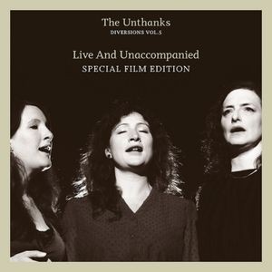 The Unthanks - Diversions Vol 5 - Live & Unaccompa