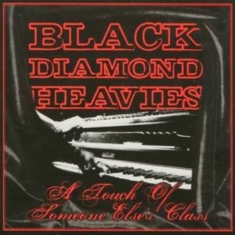 Black Diamond Heavies - A Touch Of Some One Else's Class