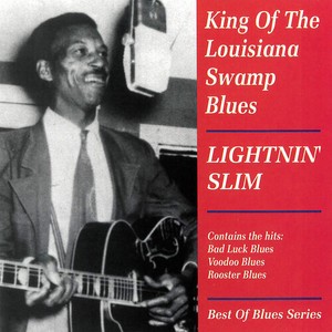 Lightin' Slim - King Of The Louisiana Swamp Blues