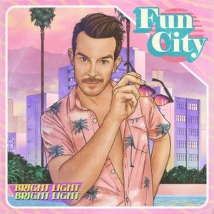 Bright Light Bright Light - Fun City (Pink Vinyl)