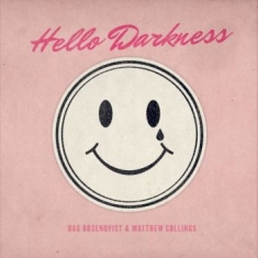 Collings Matthew + Dag Rosenqvist - Hello Darkness