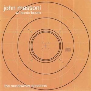 John Massoni And Sonic Boom - The Sundowner Sessions