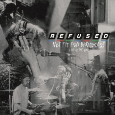 Refused - Not Fit For Broadcasting (Clear Vinyl)