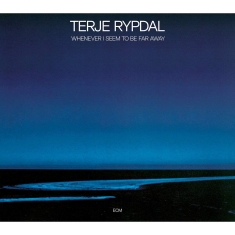 Rypdal Terje Hovensjø Sveinung - Whenever I Seem To Be Far Away