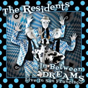 The Residents - In Between Dreams:Live In San Franc