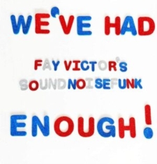 Fay Victor's Soundnoisefunk - We've Had Enough