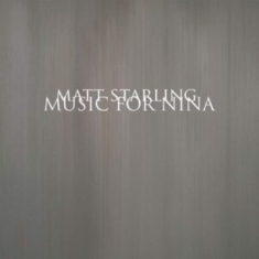 Starling Matt - Music For Nina