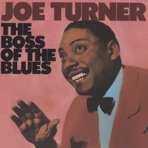 Big Joe Turner - Boss Of The Blues
