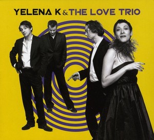 Yelena K. - Yelena K. & The Love Trio