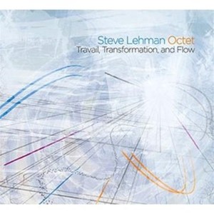 Lehman Steve -Octet- - Travail Transformation And Flow