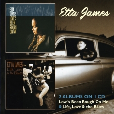 Etta James - Love's Been Rough On Me/Life, Love & The Blues