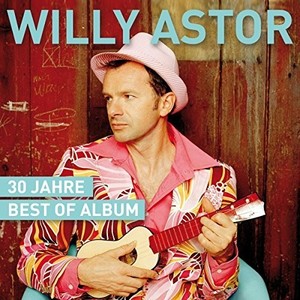 Astor Willy - 30 Jahre -  Best Of Album