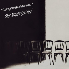 Goldman Jean-Jacques - Entre Gris Clair Et Gris Foncé