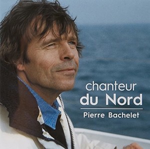 Bachelet Pierre - Chanteur du nord