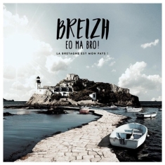 Various - Breizh Eo Ma Bro ! La Bretagne Est Mon Pays !