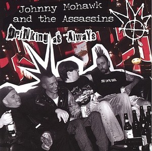 Mohawk Johnny & Assassins - Drinking As Always