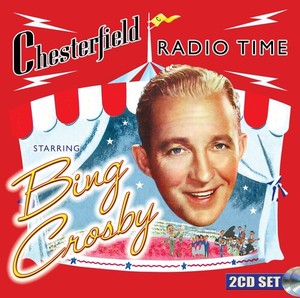 Crosby Bing - Chesterfield Radio Time Starring Bi