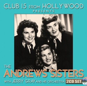 Andrews Sisters - Club 15 From Hollywood Presents The