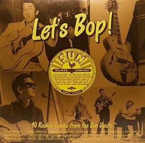 Various artists - Lets Bop  40 tracks from Sun vaults