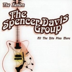 Spencer Davis Group - Return - All The Hits Plus More