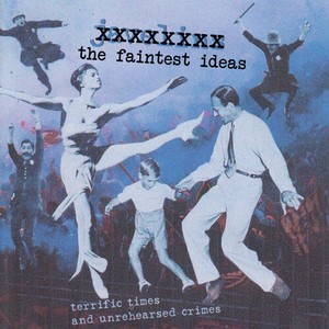 Faintest Ideas - Terrific Times And Unrehearsed Crim