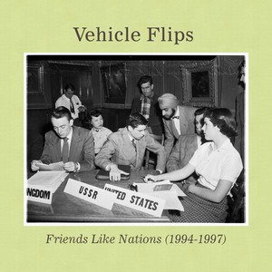 Vehicle Flips - Friends Like Nations (1994-1997)