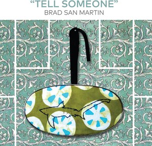 Brad San Martin - Tell Someone