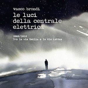 Brondi Vasco - Le luci della centrale el - 2008/2018 Tra la via Emilia e la Via Lat