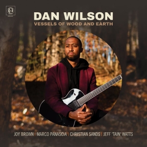 Wilson Dan - Vessels Of Wood And Earth