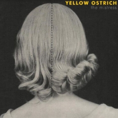 Yellow Ostrich - The Mistress (Deluxe Edition, Yello