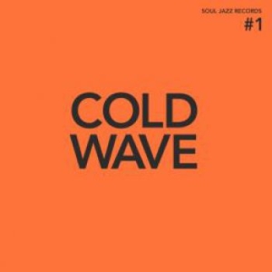 Soul Jazz Records Presents - Cold Wave #1 (Indie Exclusive, Delu