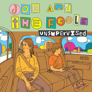 Joe And The Feels - Unsupervised