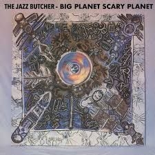 Jazz Butcher The - Big Planet Scarey Planet i gruppen Annet /  hos Bengans Skivbutik AB (4000366)