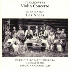 Currentzis Teodor - Tchaikovsky: Violin Concerto, Op. 35 - Stravinsky: Les Noces